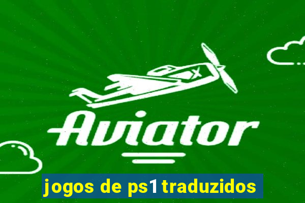 jogos de ps1 traduzidos