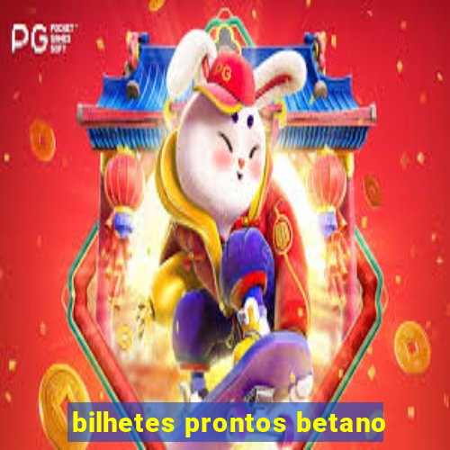 bilhetes prontos betano