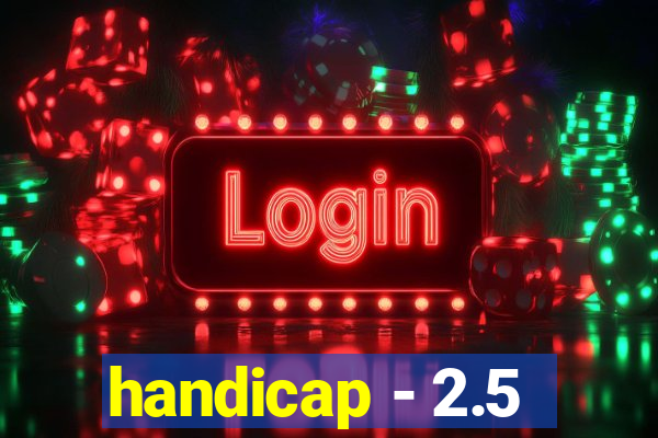 handicap - 2.5
