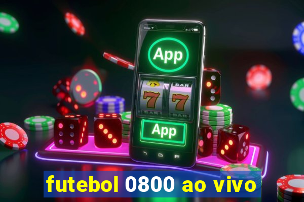 futebol 0800 ao vivo