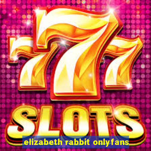 elizabeth rabbit onlyfans