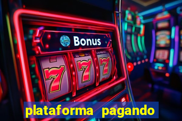 plataforma pagando bem hoje