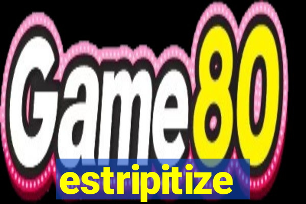 estripitize