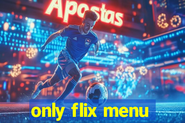only flix menu