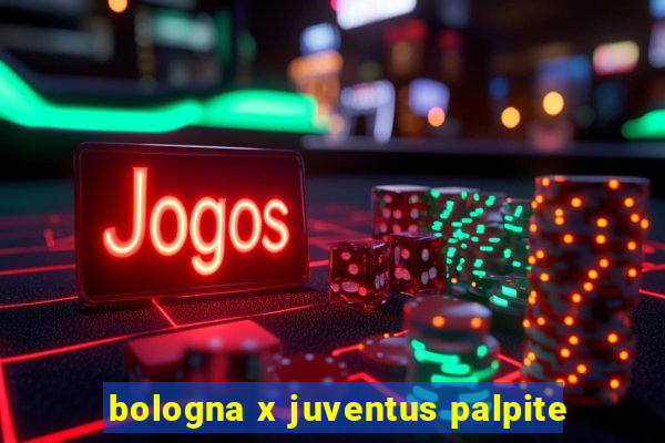 bologna x juventus palpite