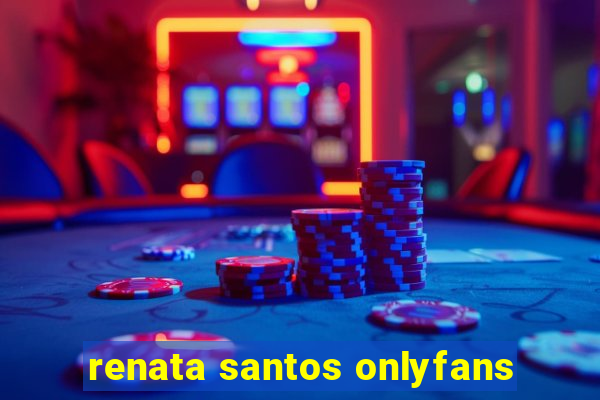 renata santos onlyfans