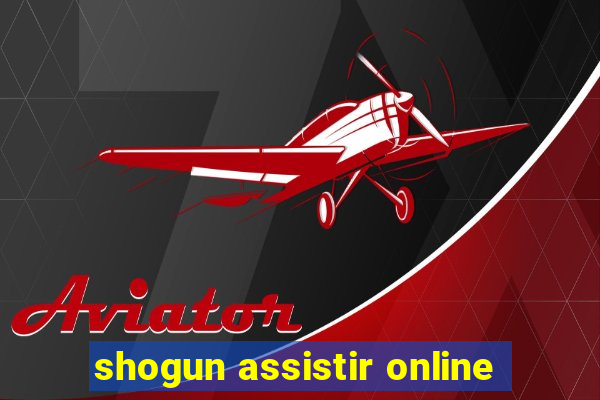 shogun assistir online