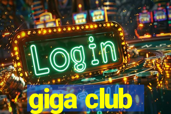 giga club