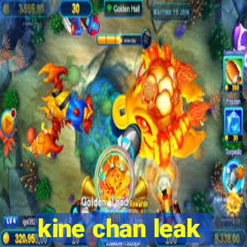 kine chan leak