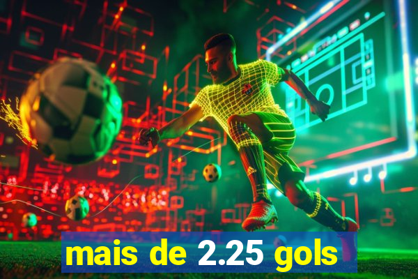 mais de 2.25 gols