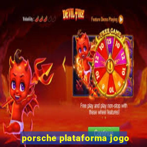 porsche plataforma jogo