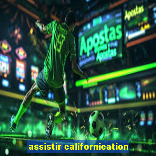 assistir californication