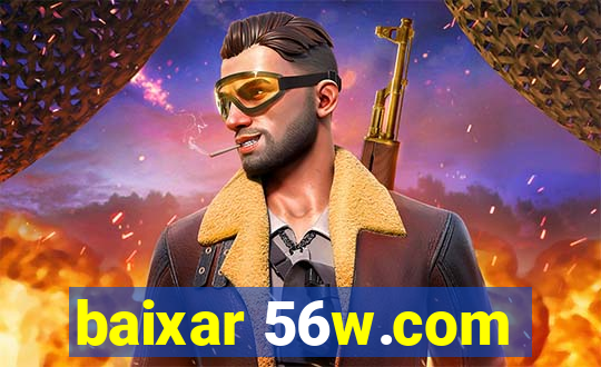 baixar 56w.com