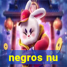 negros nu