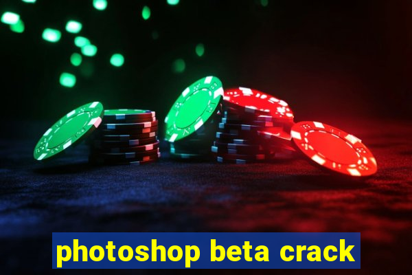 photoshop beta crack