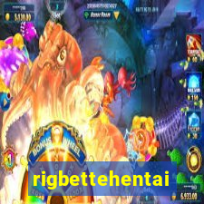 rigbettehentai