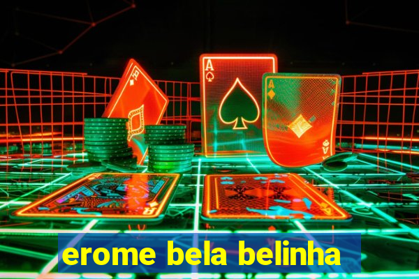 erome bela belinha