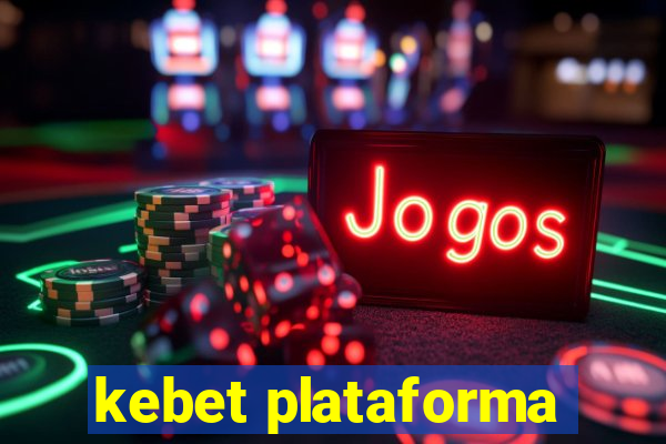 kebet plataforma