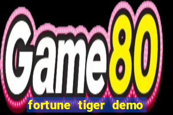 fortune tiger demo dinheiro infinito