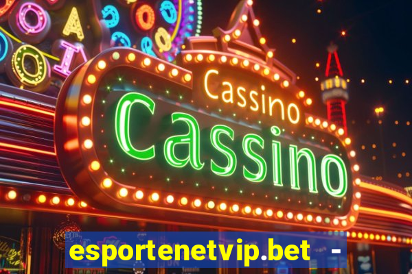 esportenetvip.bet - apostas online