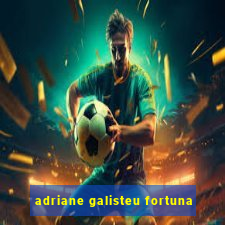 adriane galisteu fortuna