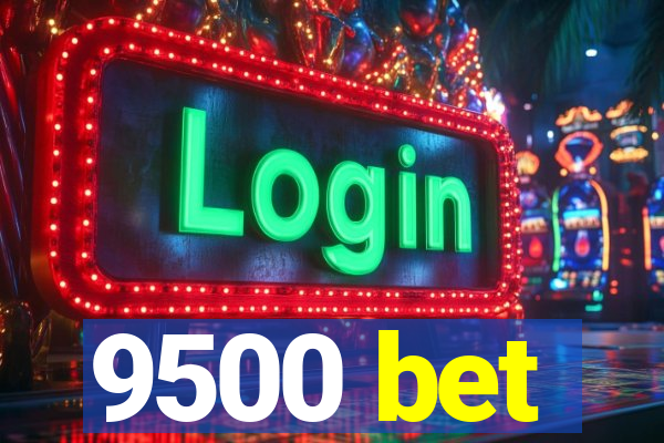 9500 bet
