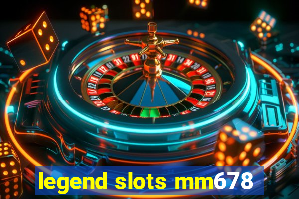 legend slots mm678
