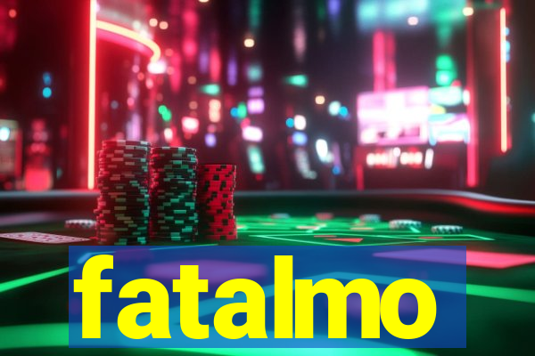 fatalmo