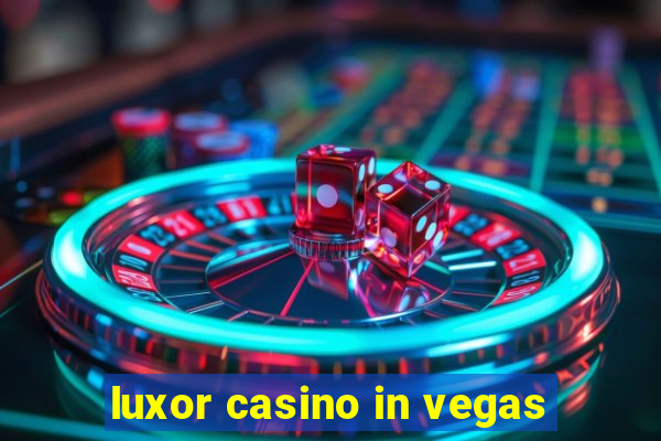 luxor casino in vegas