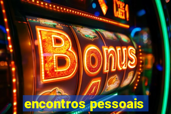 encontros pessoais
