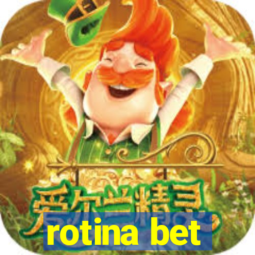 rotina bet