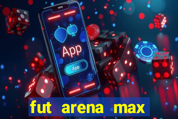 fut arena max futebol ao vivo