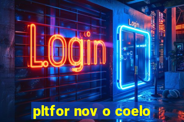 pltfor nov o coelo