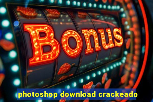 photoshop download crackeado