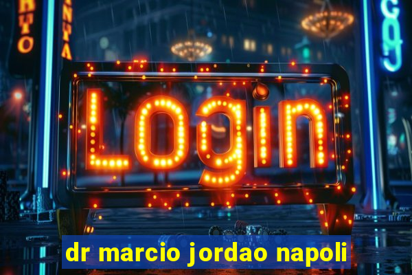 dr marcio jordao napoli