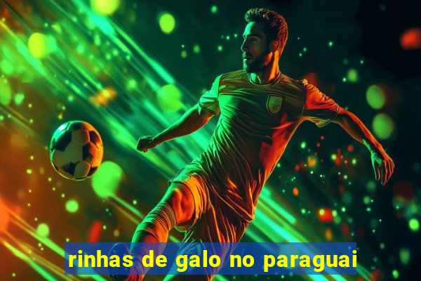 rinhas de galo no paraguai