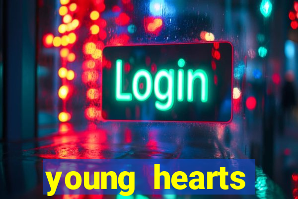 young hearts assistir 2024