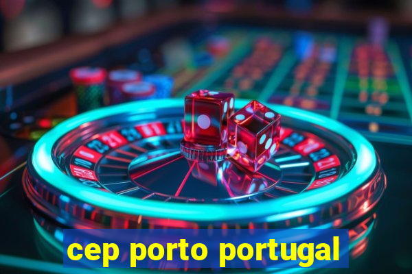 cep porto portugal