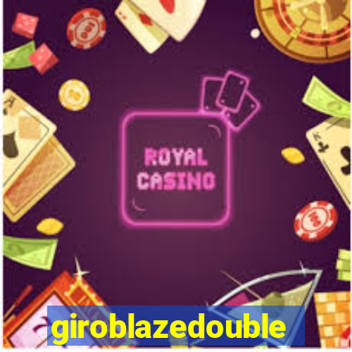 giroblazedouble