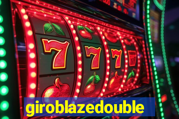 giroblazedouble