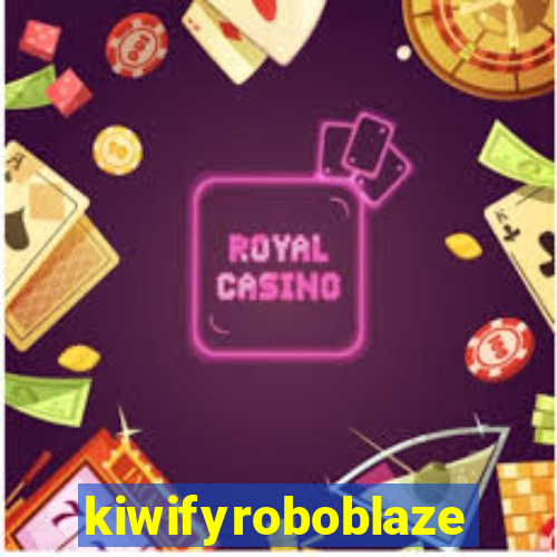 kiwifyroboblaze