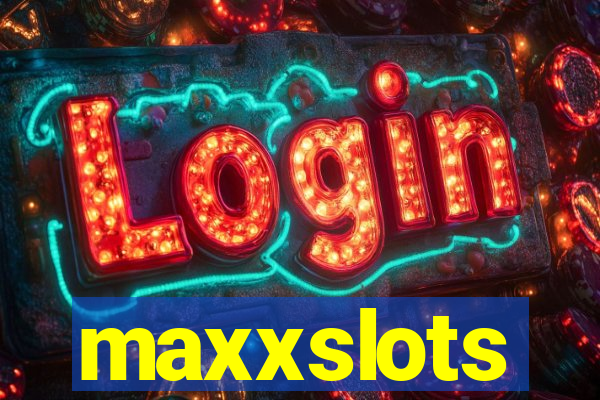 maxxslots