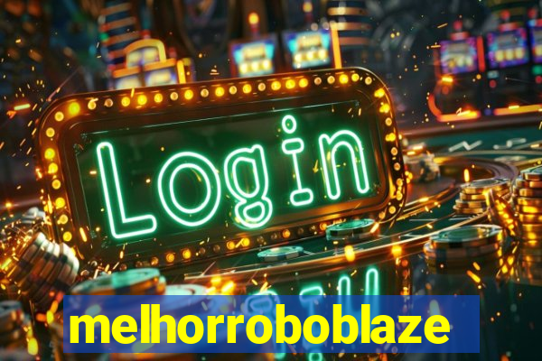 melhorroboblaze