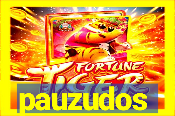 pauzudos