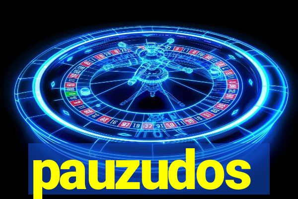 pauzudos