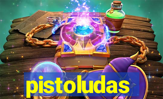 pistoludas