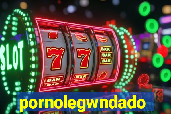 pornolegwndado