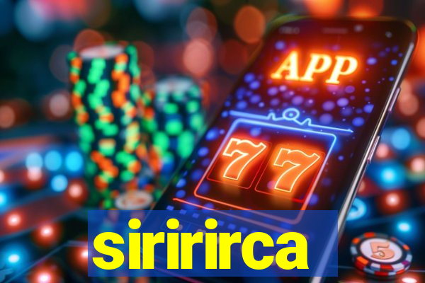 siririrca