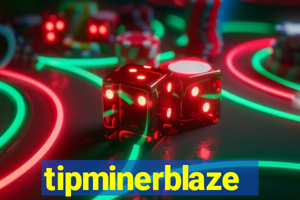 tipminerblaze
