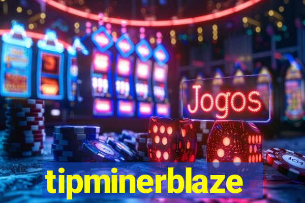 tipminerblaze